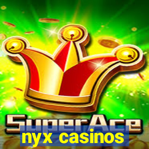 nyx casinos